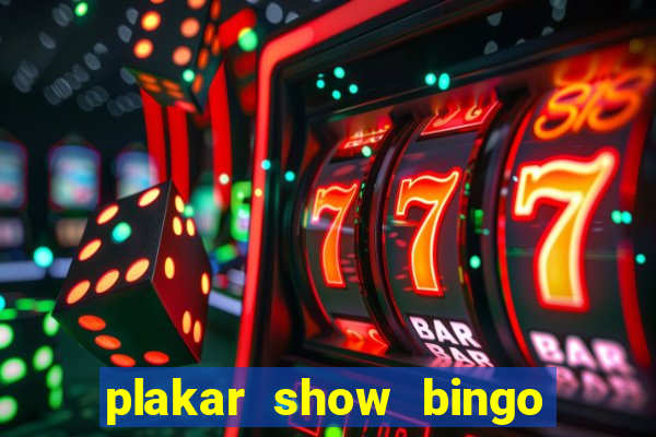 plakar show bingo ao vivo